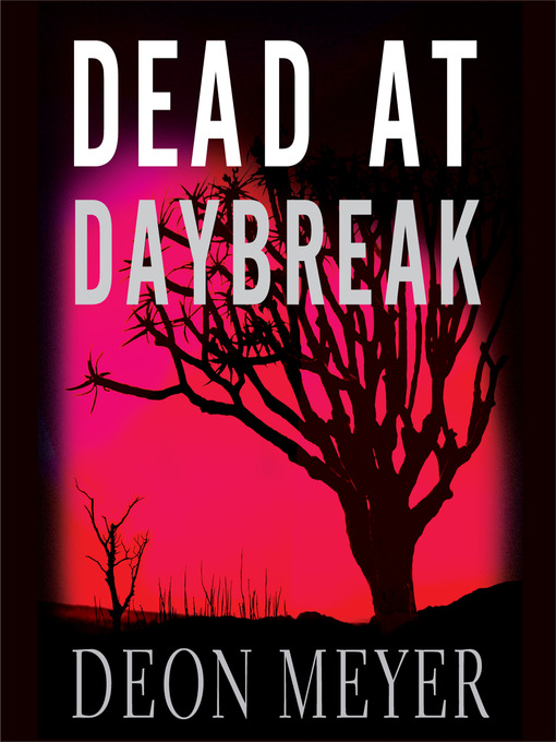 Title details for Dead at Daybreak by Deon Meyer - Available